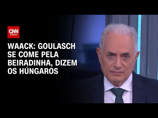 Waack: Goulasch se come pela beiradinha, dizem os húngaros | WW