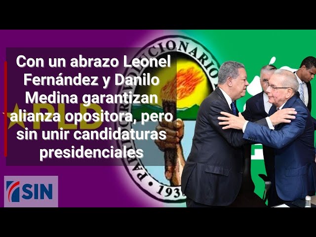 ⁣Con abrazo Leonel Fernández y Danilo Medina garantizan alianza opositora, pero sin unir candidaturas