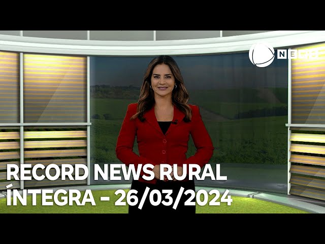 Record News Rural - 26/03/2024