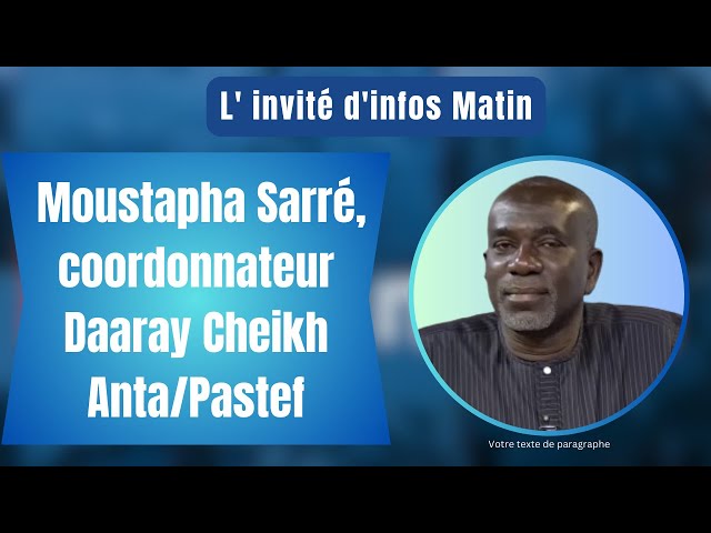 L'invité d'infos matin : Moustapha Sarré, coordonnateur Daaray Cheikh Anta/Pastef