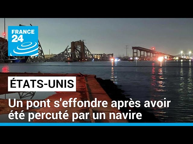 États-Unis : un pont de Baltimore s'effondre après avoir été percuté par un navire