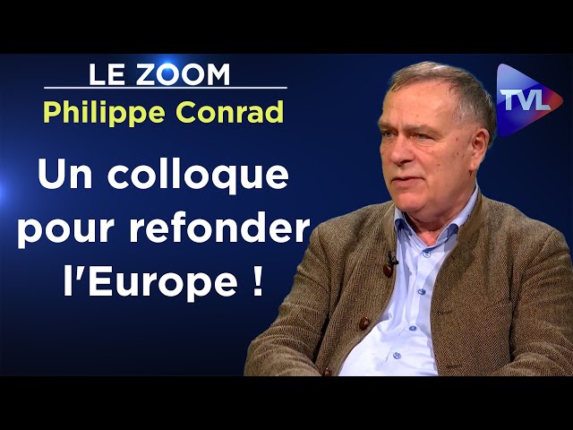 Quelle Europe pour nos enfants ? - Le Zoom - Philippe Conrad - TVL