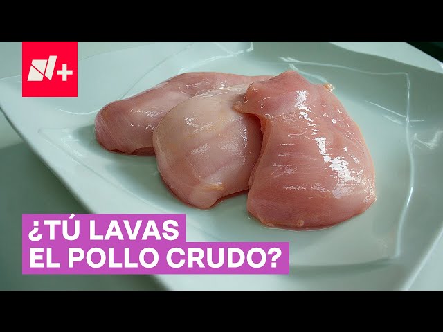 ¿Es bueno o malo lavar el pollo antes de cocinarlo? - N+