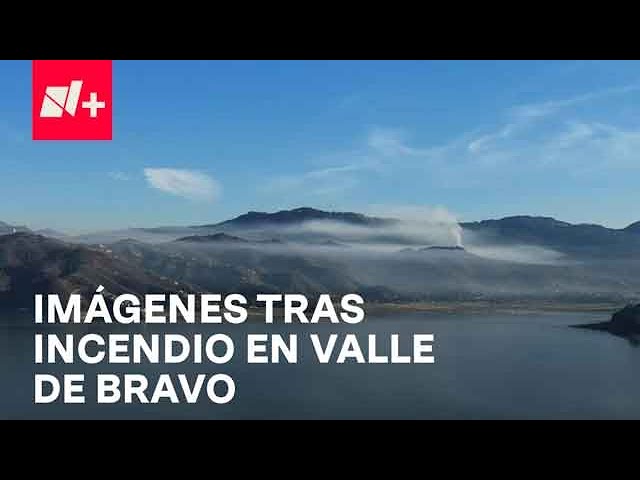 Así luce zona afectada por incendio forestal en Valle de Bravo - Despierta