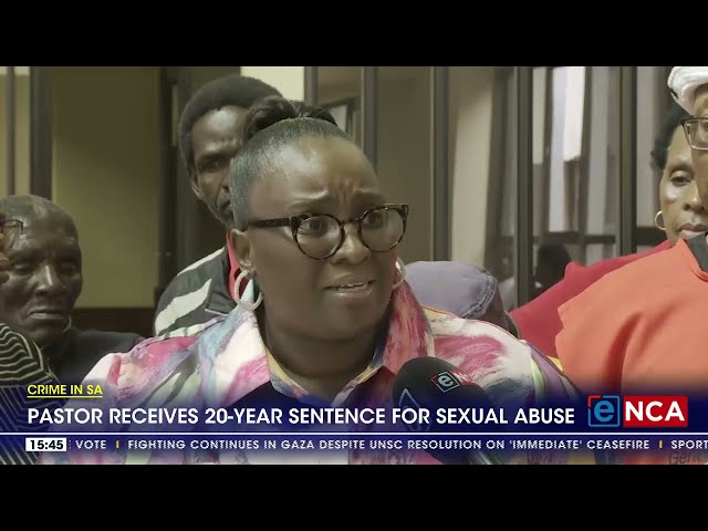 Crime in SA | Pastor receives 20-year sentence for sexual abuse