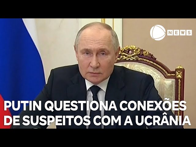 ⁣Putin questiona conexões de suspeitos de atentado com a Ucrânia