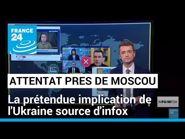 Attentat près de Moscou : la prétendue implication de l'Ukraine alimente les infox • FRANCE 24