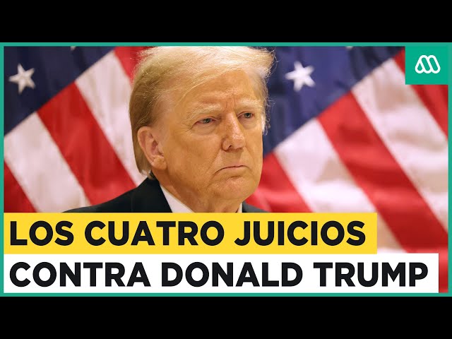 Caso Donald Trump: Estos son los cuatro juicio que se le imputan al expresidente