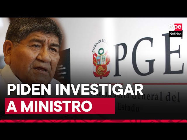 Procuraduría solicita investigar al Ministro de Energía y Minas