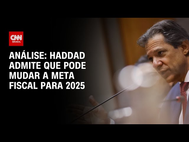 Análise: Haddad admite que pode mudar a meta fiscal para 2025 | WW