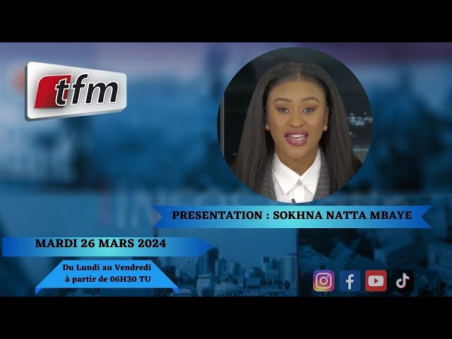 TFM LIVE : Infos Matin du 27 Mars 2024 présenté par Sokhna Natta Mbaye