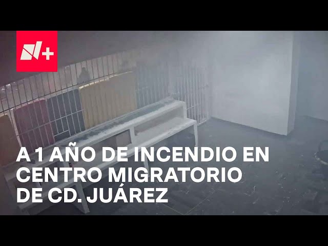 A un Año del Incendio en Estación Migratoria de Juárez, ¿Qué se Sabe del Caso?