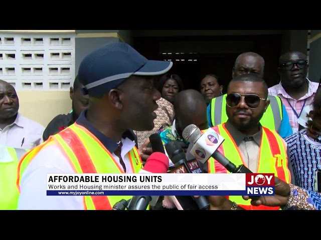 Affordable Housing Unit: Works and Housing minister assures the public of fair access