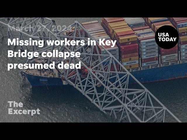 Missing workers in Key Bridge collapse presumed dead | The Excerpt