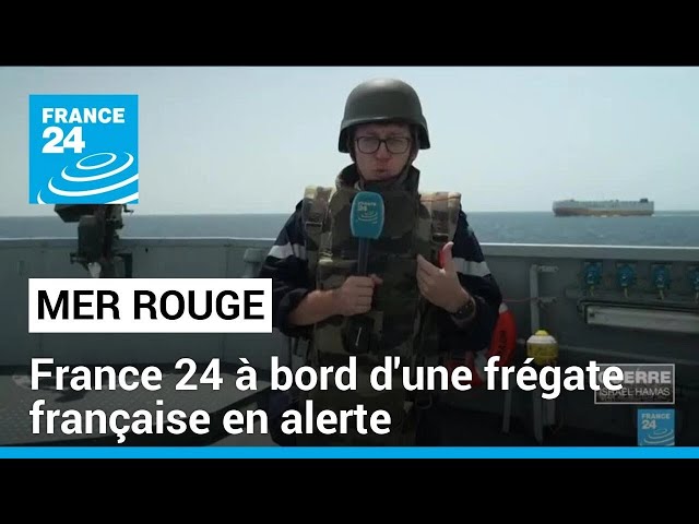 ⁣France 24 en mer Rouge à bord d'une frégate française en alerte • FRANCE 24