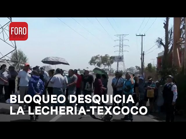 Bloqueo en la carretera Lechería-Texcoco por falta de agua- Las Noticias