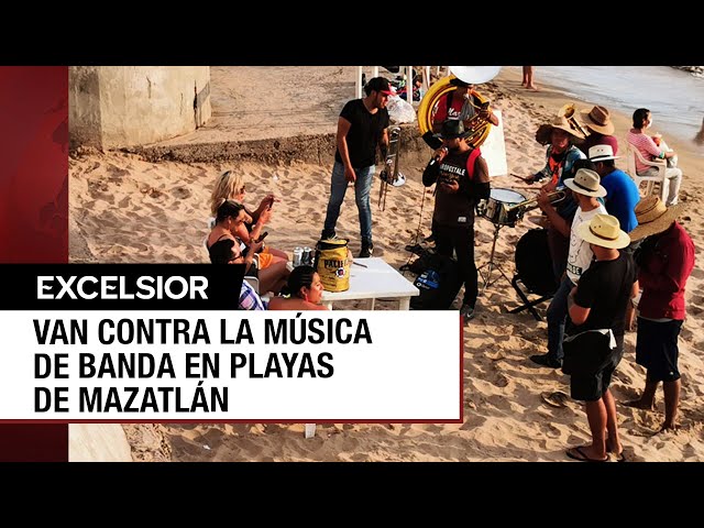 Buscan prohibir música de banda en playas de Mazatlán