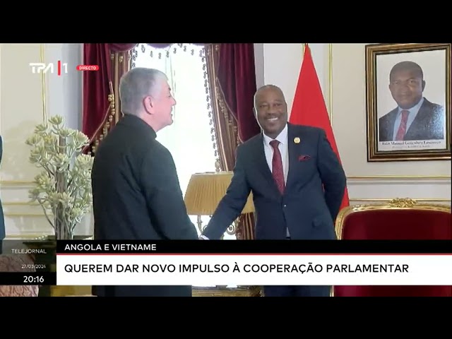 Angola e Vietname querem dar novo impulso à cooperação Parlamentar