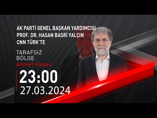  #CANLI | Ahmet Hakan ile Tarafsız Bölge | 27 Mart 2024 | HABER #CNNTÜRK