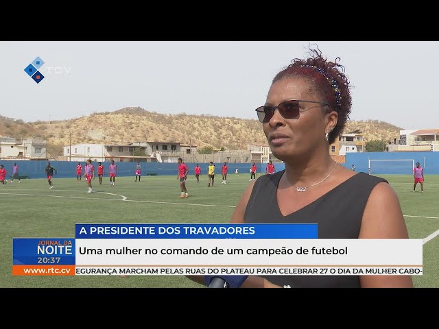 Presidente dos Travadores: uma mulher no comando de um campeão de futebol