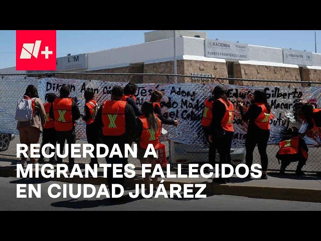 Recuerdan a migrantes muertos en incendio en estación migrante de Ciudad Juárez - En Punto