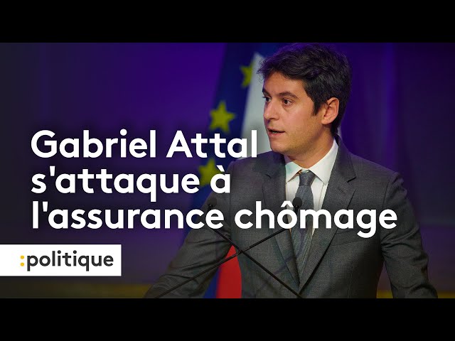 Assurance chômage : Gabriel Attal annonce une réforme dès cette année