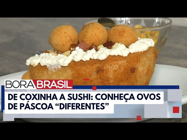 De coxinha a sushi: conheça ovos de Páscoa “diferentes” | Bora Brasil