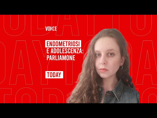 Voice: endometriosi e adolescenza, parliamone