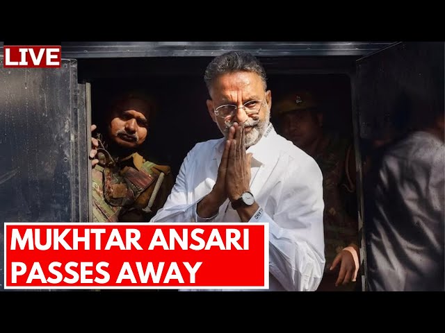 INDIA TODAY LIVE: Mukhtar Ansari Dies Of Cardiac Arrest | Gangster Mukhtar Ansari Passes Away