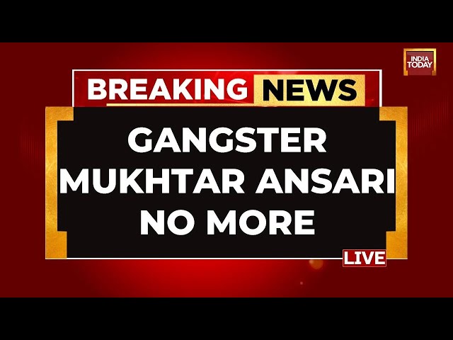 Mukhtar Ansari LIVE News: Mukhtar Ansari No More | Jailed Gangster-Politician Mukhtar Ansari Dies