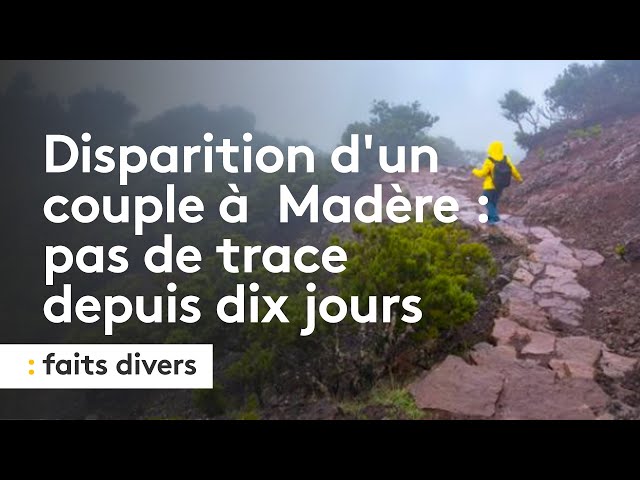 Disparition d'un couple sur l'île de Madère : pas la moindre trace depuis dix jours