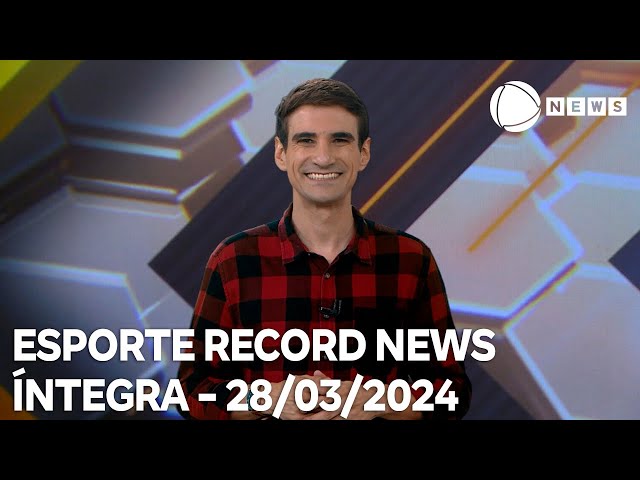 Esporte Record News - 28/03/2024