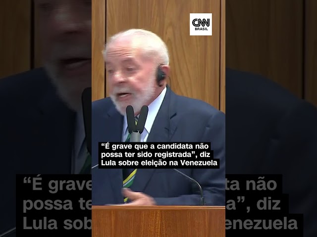 #Shorts - “É grave que candidata não possa ter sido registrada”, diz Lula sobre eleição na Venezuela