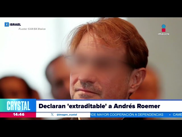 Declaran extraditable a Andrés Roemer | Noticias con Crystal Mendivil