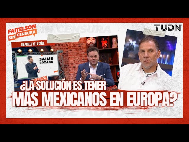 Faitelson sin censura: BETO GARCÍA ASPE reprueba la actualidad de la Selección Mexicana | TUDN