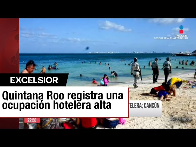 Arrancan las vacaciones de Semana Santa con alta ocupación en Quintana Roo