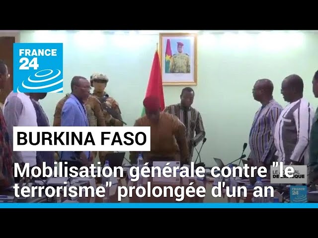 Burkina Faso : la loi sur la mobilisation générale contre "le terrorisme" prolongée d'