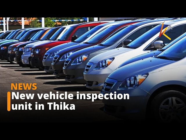 Government begins construction of Sh 600 million new vehicle inspection unit in Thika