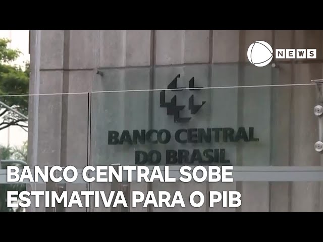 Banco Central sobe estimativa para o PIB deste ano