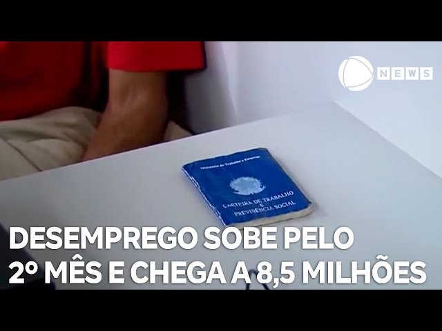 Desemprego sobe pelo segundo mês e chega a 8,5 milhões