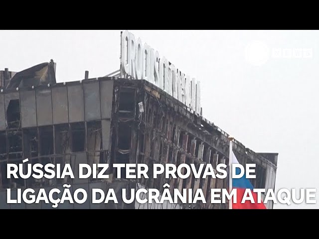 Rússia diz ter provas de ligação ucraniana com massacre em casa de shows