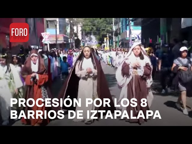 Pasión de Cristo 2024: procesión por los 8 barrios en Iztapalapa - Expreso de la Mañana