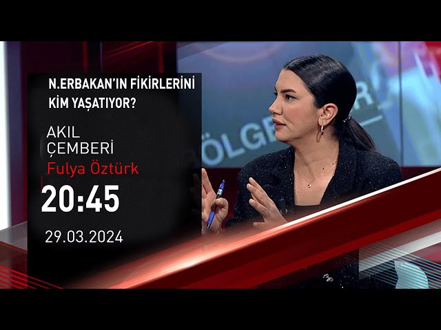  #CANLI | Fulya Öztürk ile Akıl Çemberi | 29 Mart 2024 | HABER #CNNTÜRK