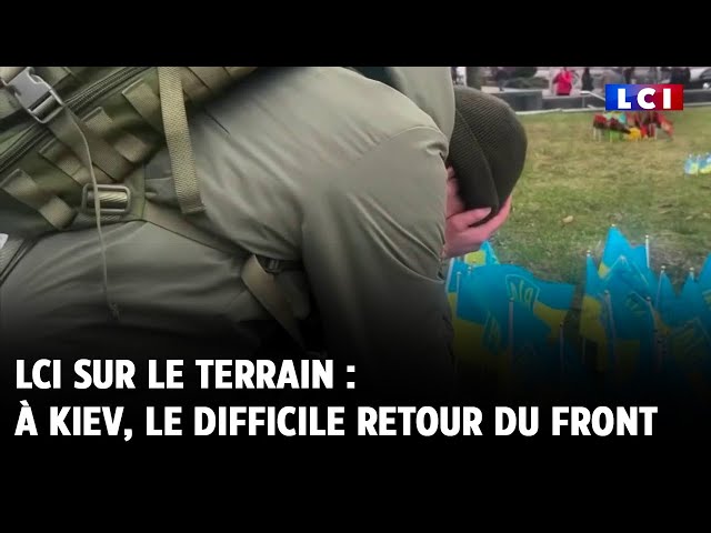 LCI sur le terrain : à Kiev, le difficile retour du front