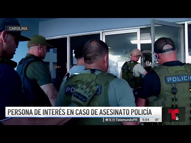 Detienen a persona de interés en asesinato de Policía