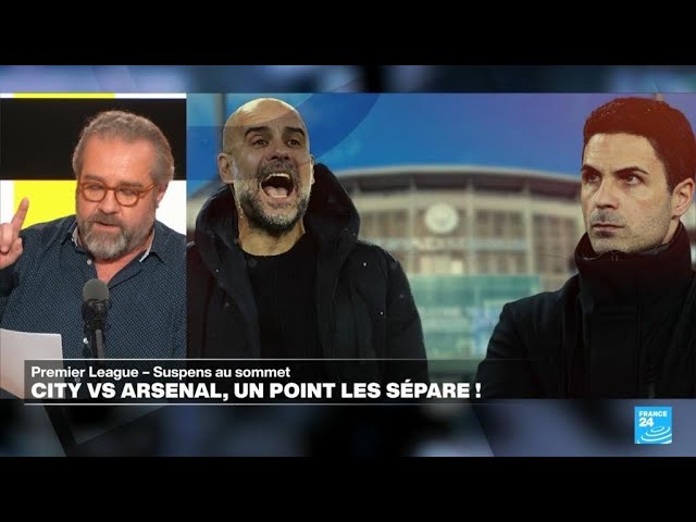 Manchester City-Arsenal : suspens au sommet de la Premier League • FRANCE 24