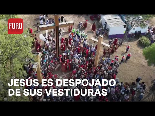 Viacrucis 2024 en Iztapalapa; Jesús es despojado de sus vestiduras - Las Noticias