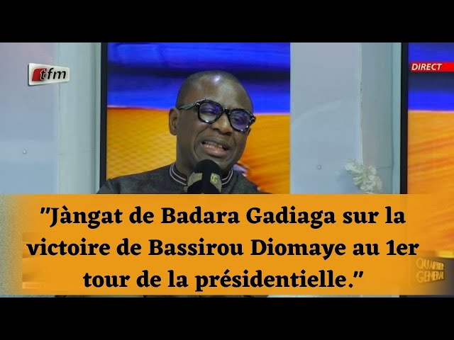 "Jàngat de Badara Gadiaga sur la victoire de Bassirou Diomaye au 1er tour de la présidentielle.