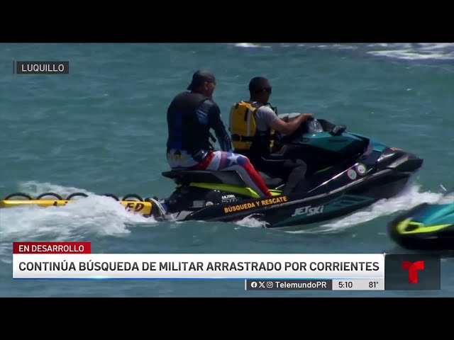 Aumentan esfuerzos para dar con militar arrastrado por corrientes en Fajardo