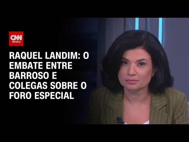 Raquel Landim: O embate entre Barroso e colegas sobre o foro especial | WW